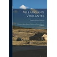 thumbnail image 1 of Villains and Vigilantes; the Story of James King, of William, and Pioneer Justice in California, (Paperback), 1 of 1
