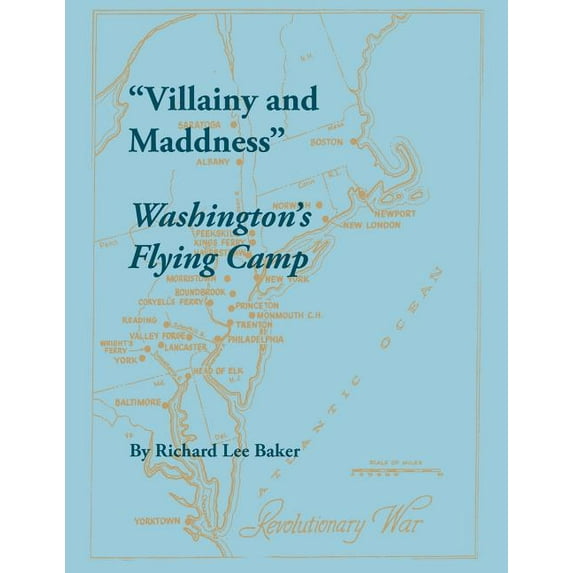 Villainy and Maddness: Washington's Flying Camp, (Paperback)