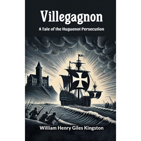Villegagnon A Tale Of The Huguenot Persecution, (Paperback)