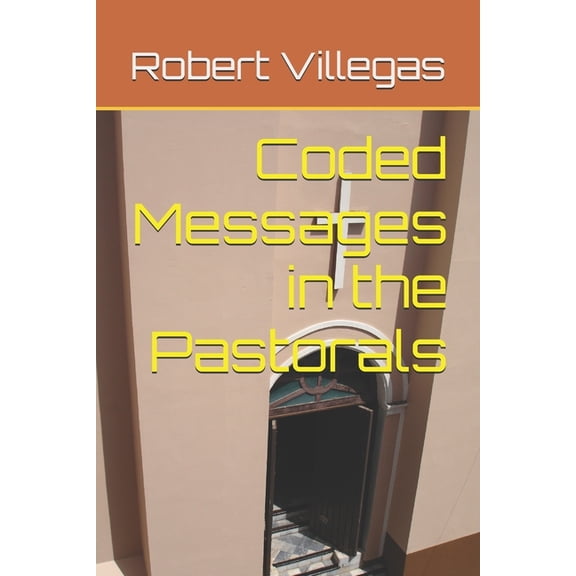 Villegas Religion Coded Messages in the Pastorals, Book 13, (Paperback)