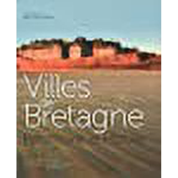 Villes de Bretagne : Patrimoine et histoire