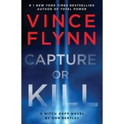 Vince Flynn Capture or Kill A Mitch Rapp Novel by Don Bentley Hardcover