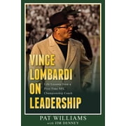Vince Lombardi on Leadership Life Lessons from a Five-Time NFL Championship Coach, Paperback