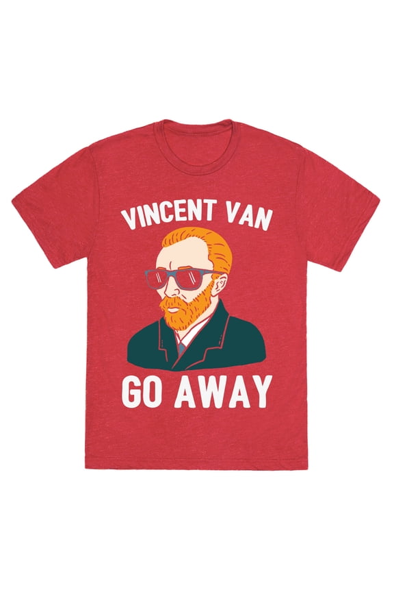 Vincent Van Go Away Unisex Triblend Tee Tee Shirt Sweatshirt Hoodie