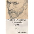 thumbnail image 1 of Vincent van Gogh: A Poisoned Life: A Novel (Paperback) by Robert Arthur Cosgrove, 1 of 1