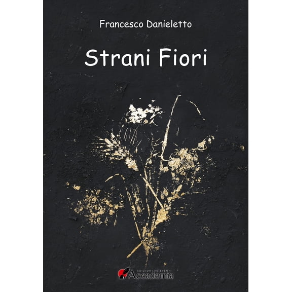 Vincenzo Fiore,Francesco Danieletto Strani fiori (Paperback)