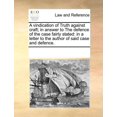 thumbnail image 1 of A Vindication of Truth Against Craft; in Answer to the Defence of the Case Fairly Stated: In a Letter to the Author of Said Case and Defence. (Paperback), 1 of 1