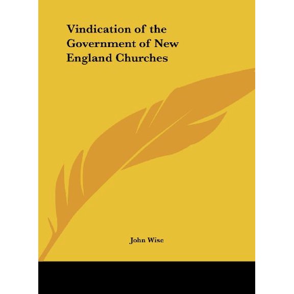 Vindication of the Government of New England Churches Hardcover 1161397051 9781161397055 John Wise