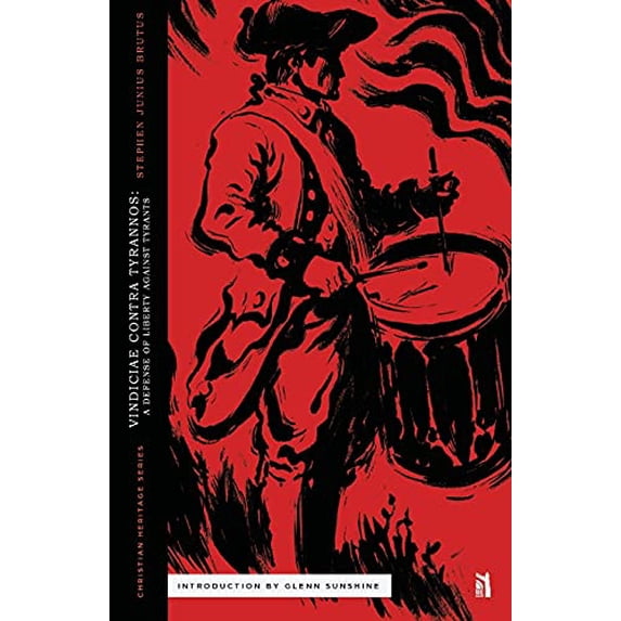 Pre-Owned Vindiciae Contra Tyrannos: A Defense of Liberty Against Tyrants (Paperback) 1952410525 9781952410529