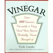 VICKI LANSKY; MARTHA CAMPBELL Vinegar : Over 400 Various, Versatile, and Very Good Uses You've Probably Never Thought of (Paperback)