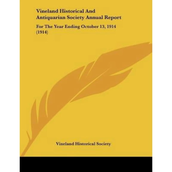 Vineland Historical and Antiquarian Society Annual Report: For the Year Ending October 13, 1914 (1914) Paperback