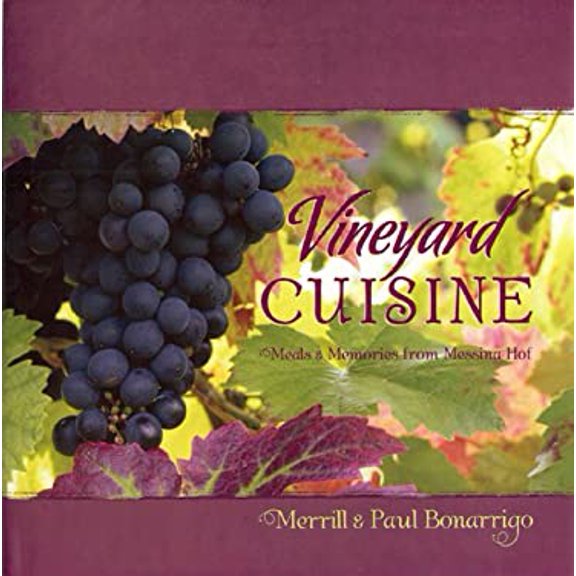 Pre-Owned Vineyard Cuisine: Meals & Memories from Messina Hof (Hardcover) 193397902X 9781933979021