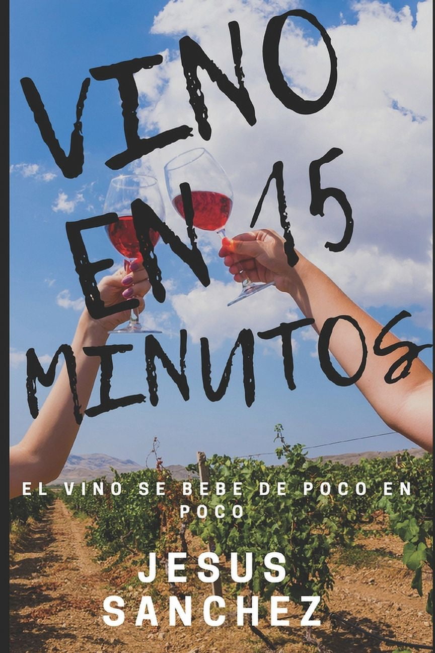 Vino en 15 minutos: Porque el vino se bebe de poco en poco (Paperback)