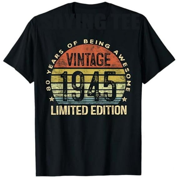 Vintage 1945 Limited Edition 80-Year-Old Gift 80th Birthday Awesome T-Shirt Grandpa Grandma B-day Present Fashion Saying Tee Top