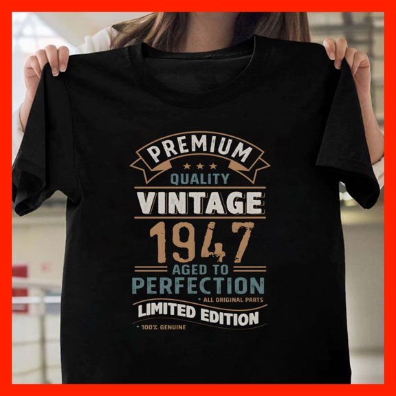 Vintage 1947 Birthday Gift T-Shirt - Aged to Perfection Retro Style T509, for men and women, Extended Sizes Up to 5XL