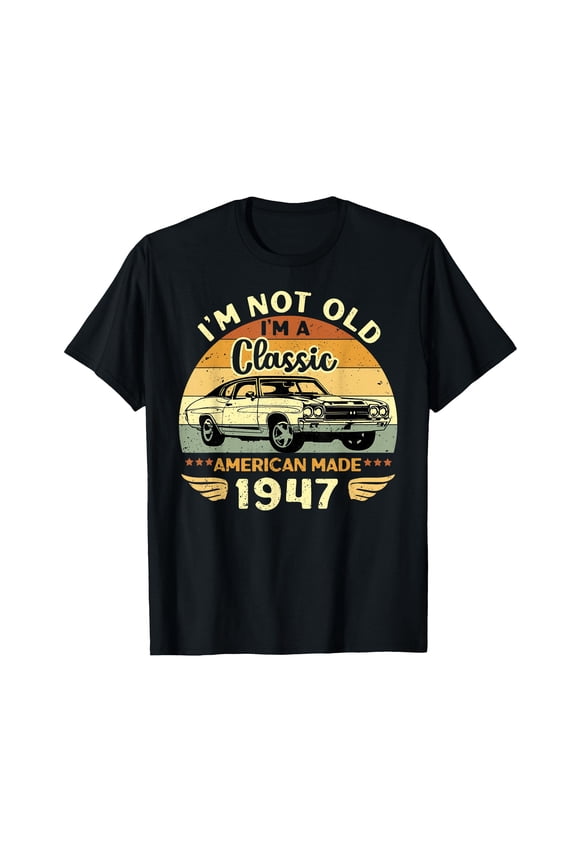 Vintage 1947 Classic Car Graphic T-Shirt for Car Lovers - I'm Not Old, I'm a Classic