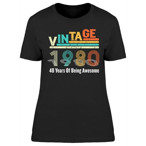 Vintage 1980 40 Years  T-Shirt Women -Image by Shutterstock, Female Medium