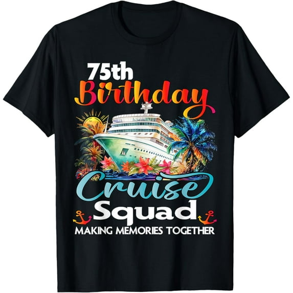 Vintage 75Th Birthday Cruise Squad Friends Family Vacation T-Shirt Size S-5Xl Best Birthday Gifts