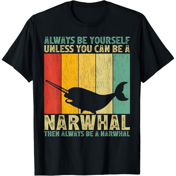 Vintage Always Be Yourself Unless You Can Be A Narwhal T-Shirt