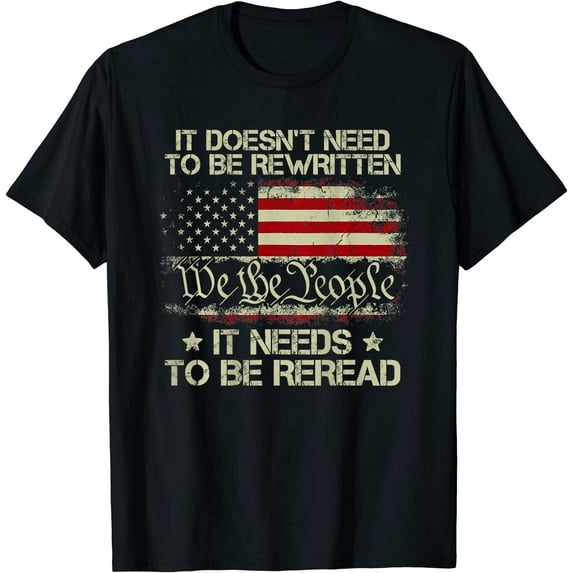 Vintage American Flag It Needs To Be Reread We The People T-Shirt