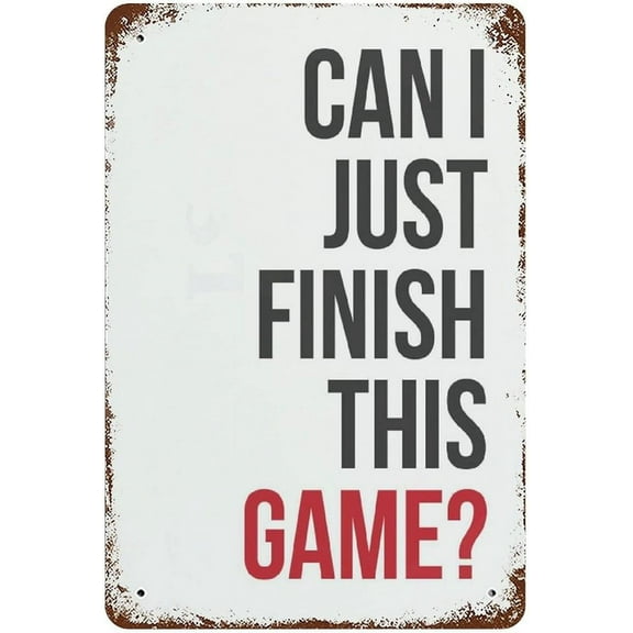 Vintage Art Tin Sign Gaming Metal Tin Sign Can I Just Finish This Game Metal Tin Sign Print Gamer Metal Tin Sign Print Video Game Gaming Saying Metal Tin Sign 8x5.5 Inch