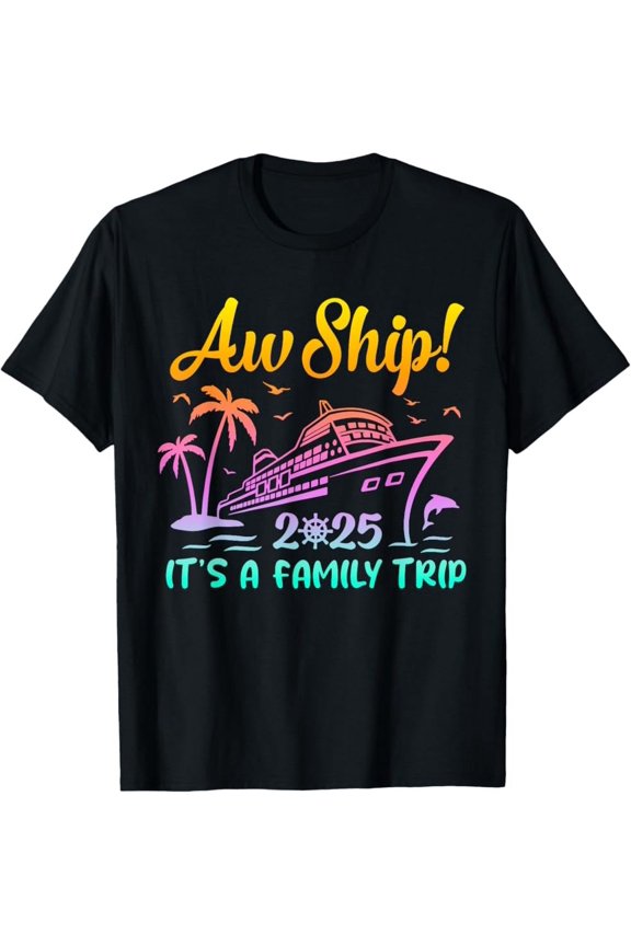 Vintage Aw Ship It'S A Family Trip 2025 Shirt Family Cruise 2025 T-Shirt - Perfect Gifts For Everyone