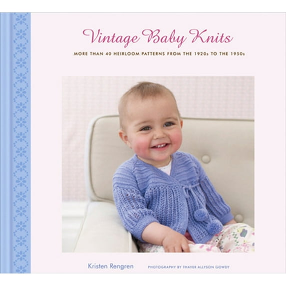 Pre-Owned Vintage Baby Knits: More Than 40 Heirloom Patterns from the 1920s to the 1950s (Hardcover) 1584797614 9781584797616