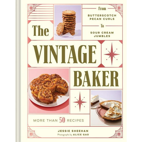 The Vintage Baker: More Than 50 Recipes from Butterscotch Pecan Curls to Sour Cream Jumbles, (Hardcover)