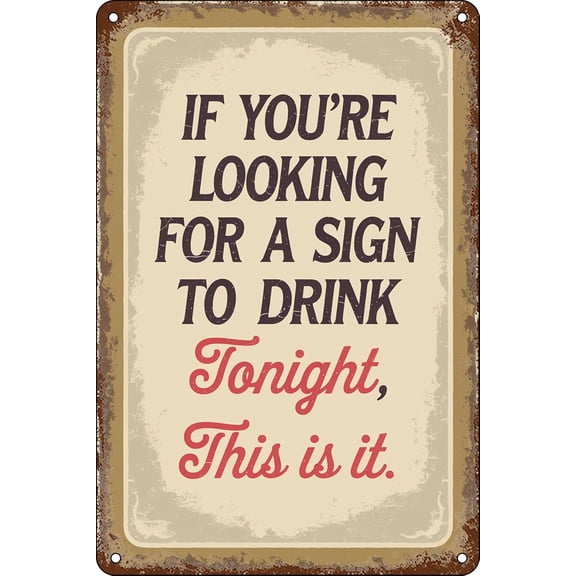Vintage Bar Decor Funny Bar Signs Home Bar Wall Decor If You're Looking for A Sign to Drink Tonight Man Cave Decor Drink Metal Tin Signs Decorations Mens Room Sign 8X12 Inch