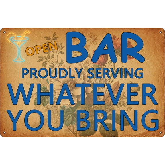 Vintage Bar Tin Sign Decor Funny Bar Open Metal Signs for Home Bar Man Cave Decor Gifts Indoor & Outdoor - Proudly Serving Whatever You Bring (Aluminum) Size: 12 x 16 inch
