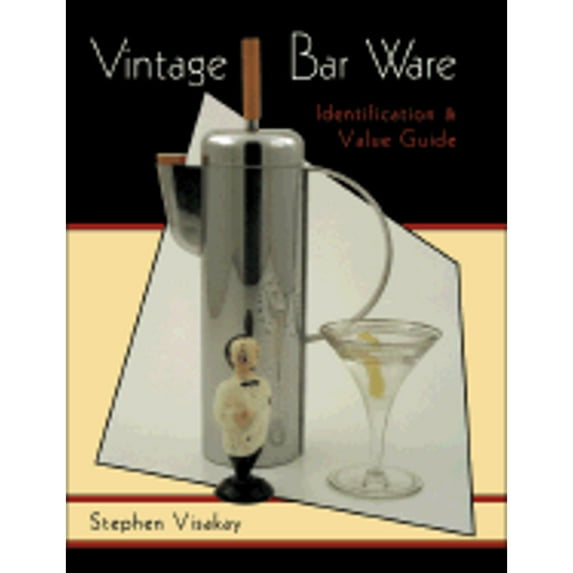 Pre-Owned Vintage Bar Ware: Identification & Value Guide (Hardcover) 0891457895 9780891457893