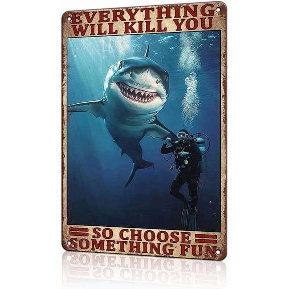 Vintage Bathroom Metal Poster Funny Metal Tin Sign Everything Will Kill You So Choose Something Fun Sign Scuba Diving Sign Diver And Shark Sign Art Wall Art Home Decor 8x12 inch