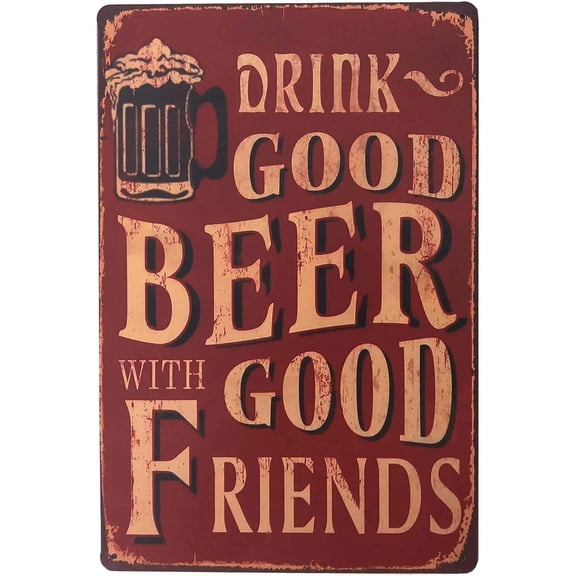 Vintage Beer Signs Bar Sign Funny Drink Good Beer with Good Friends Bar Accessories Metal Tin Signs for Man Cave 12"x 8"