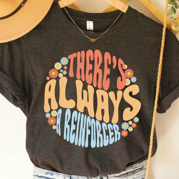 Vintage Behavior Analyst There'S Always A Reinforcer Aba Therapist Behavior Technician Funny Aba - Perfect Gifts For Everyone