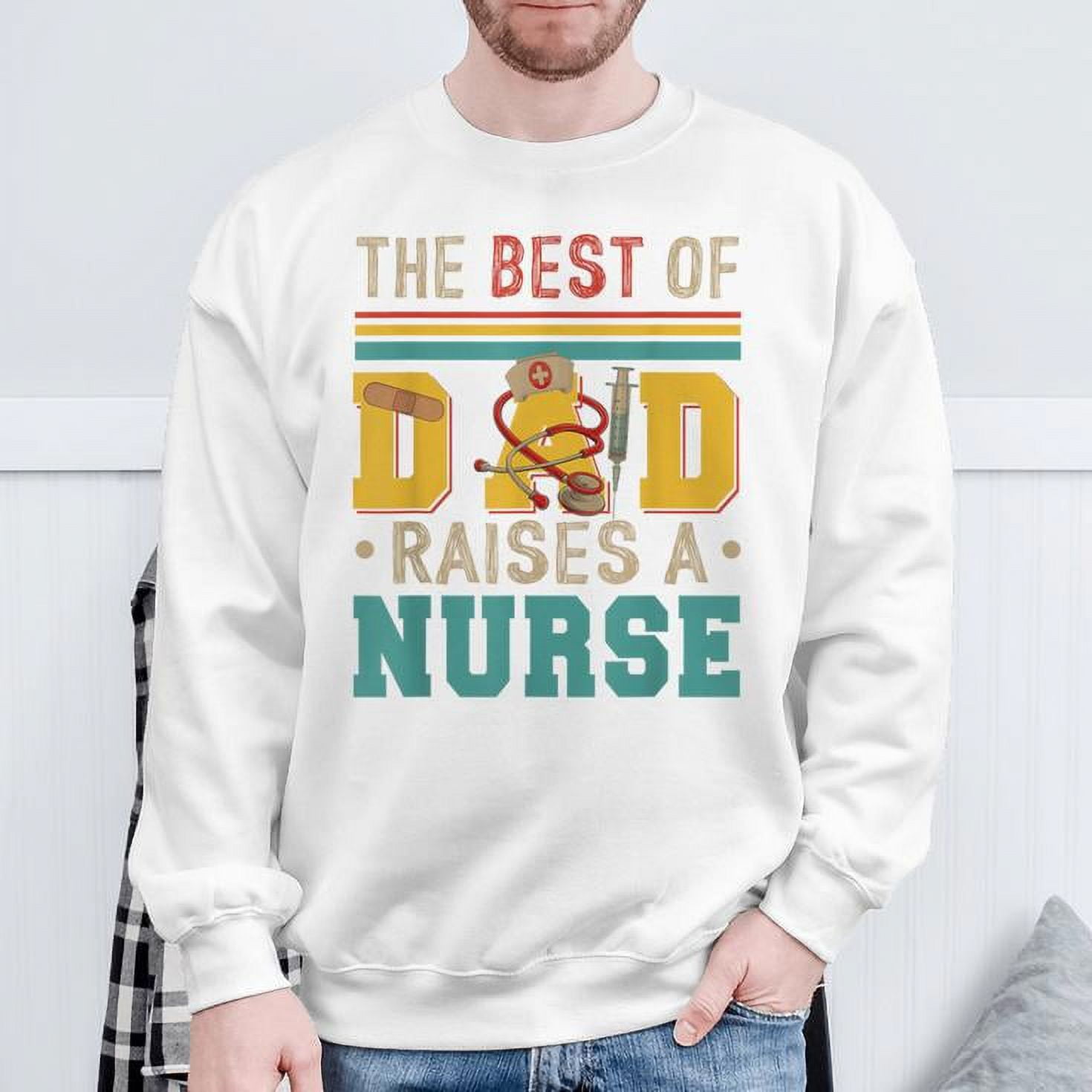 Vintage Best Dad Raises A Nurse Proud Job Father's Day Sweatshirt