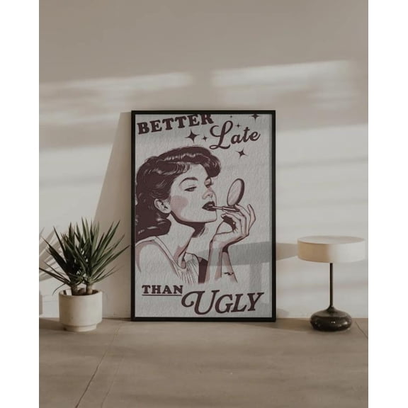 Vintage Better Late Than Poster, Unframed Canvas Size 24x36
