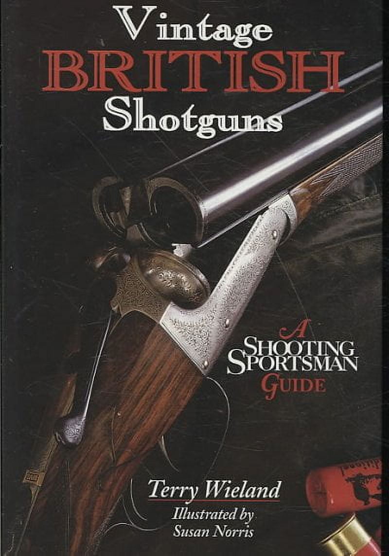 Vintage British Shotguns A Shooting Sportsman Guide (Hardcover