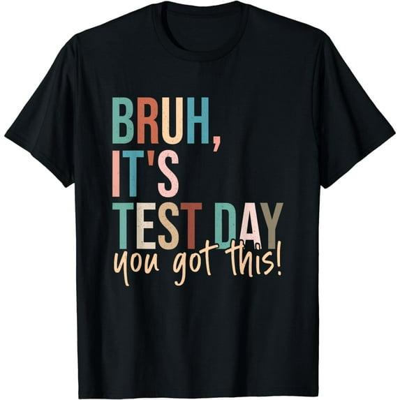Vintage Bruh, It Test Day You Got This T-Shirt
