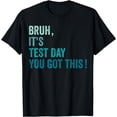 thumbnail image 1 of Vintage Bruh It’s Test Day You Got This Testing Day T-Shirt, 1 of 4