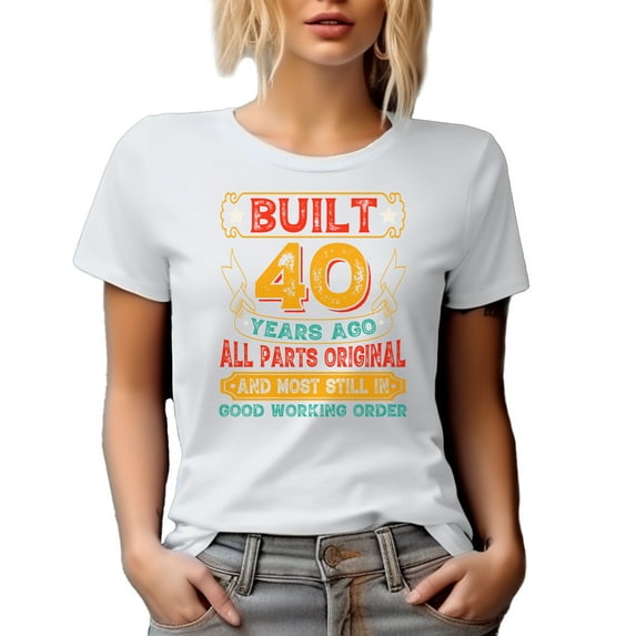 Vintage Built 40 Years Ago, All Parts Original, 40th Birthday, White T-Shirt, Large