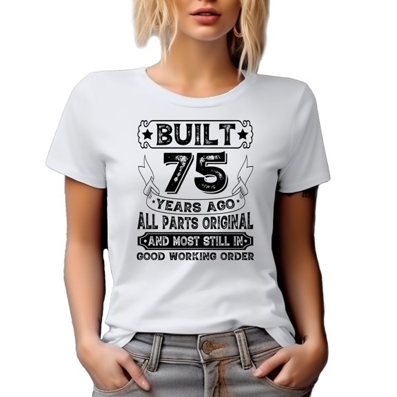 Vintage Built 75 Years Ago, All Parts Original, 75th Birthday or Bday, White T-Shirt, Small