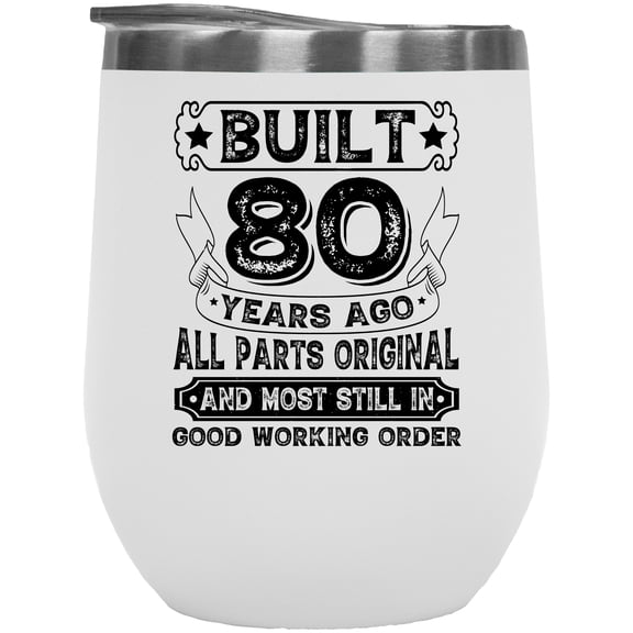 Vintage Built 80 Years Ago, All Parts Original, 80th Birthday or Bday, White 12oz Wine Tumbler