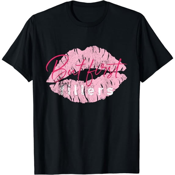Vintage But First Fillers Lip Injections Nurse Injector T-Shirt