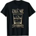 thumbnail image 1 of Vintage Call Me Old Fashioned Whiskey - Alcohol Appreciation T-Shirt, 1 of 4