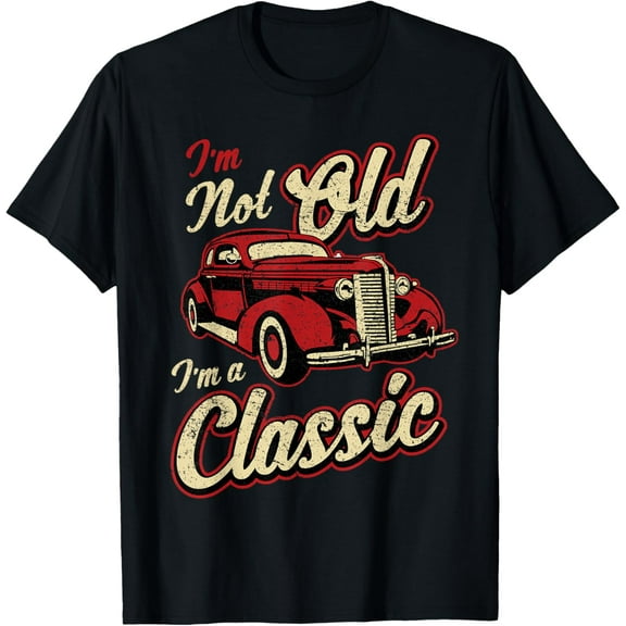 Vintage Car Fan I'm Not Old I'm a Classic T-shirt Gift T-Shirt