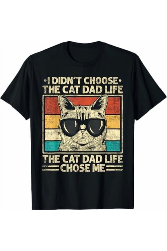 Vintage Cat Dad Life Choose Me Father Day T-Shirt Best Cat Dad Ever Shirt Funny Meow Kitten Pet Lover Gift Tee
