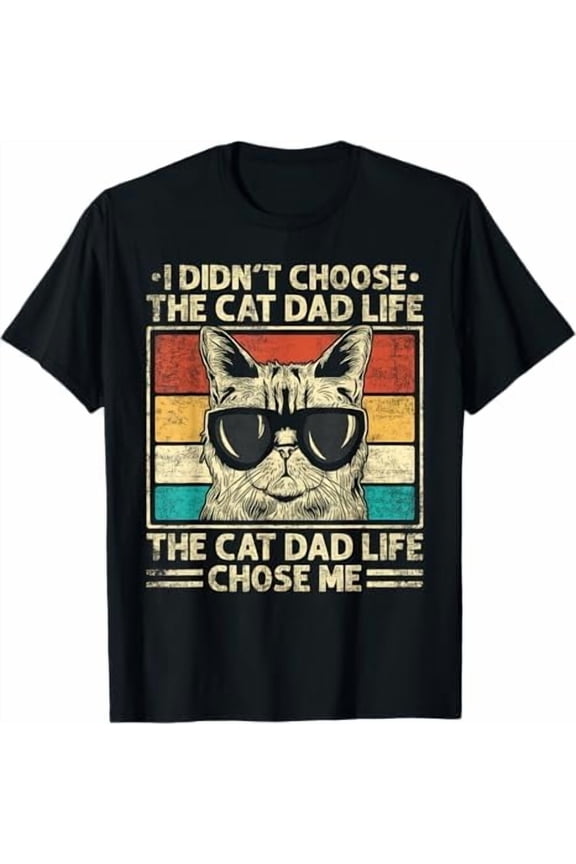Vintage Cat Dad Life Choose Me Father Day T-Shirt Best Cat Dad Ever Shirt Funny Meow Kitten Pet Lover Gift Tee