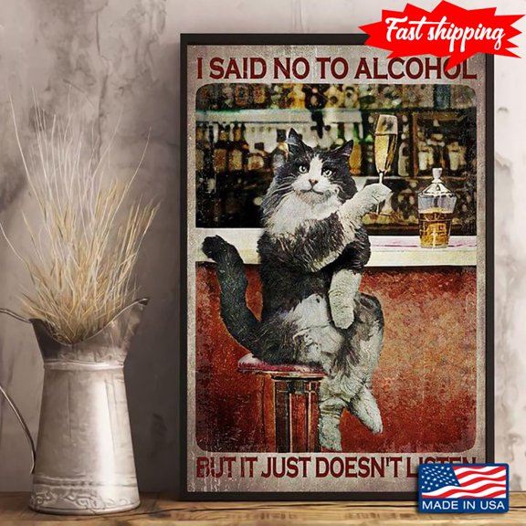 Vintage Cat Raising Wine Glass I Said No To Alcohol But It Just Doesn't Listen 11 x 17 Inch Poster