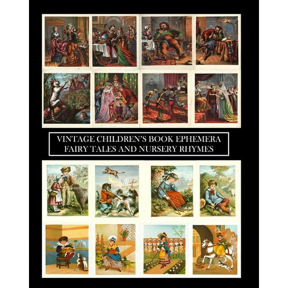 Vintage Children's Book Ephemera: Fairytales and Nursery Rhymes: Over 100 Images for Scrapbooks and Junk Journals, (Paperback)