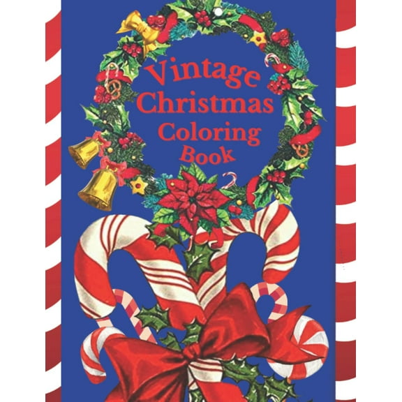 Vintage Christmas Coloring Book: To Bring Back Your Good Old Memories.